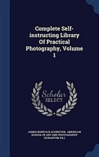 Complete Self-Instructing Library of Practical Photography, Volume 1 (Hardcover)