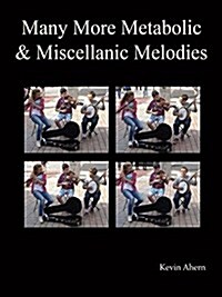 Many More Metabolic and Miscellanic Melodies (Paperback)