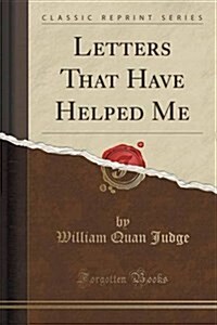 Letters That Have Helped Me (Classic Reprint) (Paperback)