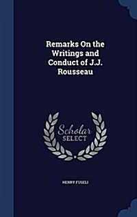 Remarks on the Writings and Conduct of J.J. Rousseau (Hardcover)