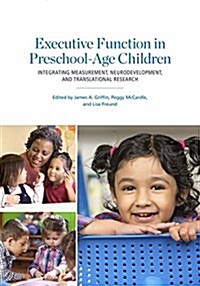 Executive Function in Preschool-Age Children: Integrating Measurement, Neurodevelopment, and Translational Research (Hardcover)