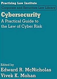 Cybersecurity: A Practical Guide to the Law of Cyber Risk (Loose Leaf)