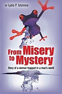 From Misery to Mystery (Paperback)