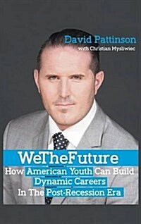 We the Future: How American Youth Can Build Dynamic Careers in the Post-Recession Era (Hardcover)