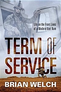 Term of Service: Life on the Front Lines of a Modern Vietnam (Paperback)