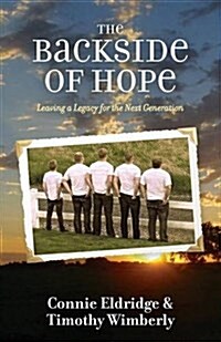 The Backside of Hope: Leaving a Legacy for the Next Generation (Paperback)