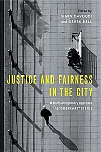 Justice and Fairness in the City : A Multi-Disciplinary Approach to Ordinary Cities (Paperback)