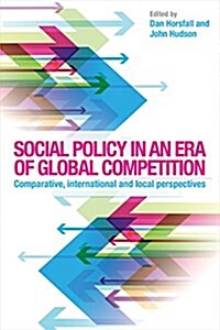 Social policy in an era of competition : From global to local perspectives (Hardcover)