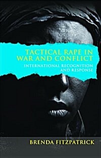 Tactical Rape in War and Conflict : International Recognition and Response (Hardcover)