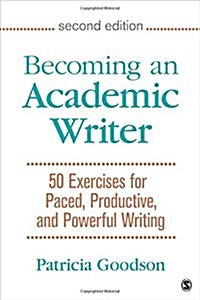 Becoming an Academic Writer: 50 Exercises for Paced, Productive, and Powerful Writing (Paperback)