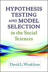 Hypothesis Testing and Model Selection in the Social Sciences (Hardcover)