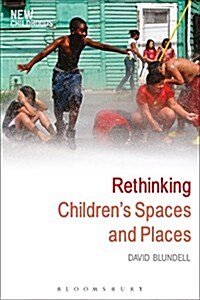 Rethinking Childrens Spaces and Places (Hardcover)