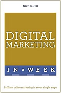 Digital Marketing in a Week : Brilliant Online Marketing in Seven Simple Steps (Paperback)