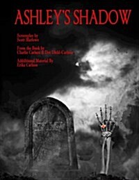 Ashleys Shadow: Screenplay (Paperback)