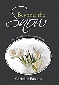 Beyond the Snow: The Life and Faith of Elizabeth Goudge (Hardcover)