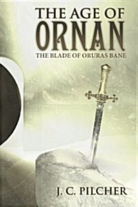 The Age of Ornan: The Blade of Oruras Bane (Paperback)