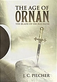 The Age of Ornan: The Blade of Oruras Bane (Hardcover)