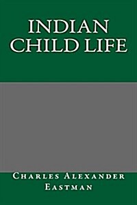 Indian Child Life (Paperback)