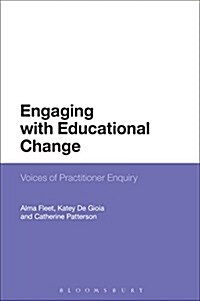 Engaging with Educational Change : Voices of Practitioner Inquiry (Hardcover)