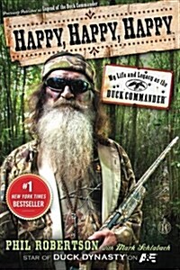 Happy, Happy, Happy: My Life and Legacy as the Duck Commander (Paperback)