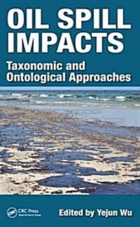 Oil Spill Impacts: Taxonomic and Ontological Approaches (Hardcover)