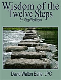 Wisdom of the Twelve Steps-III: 3rd Step -Workbook (Paperback)