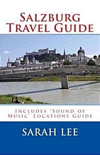 Salzburg Travel Guide: Includes Sound of Music Locations Guide (Paperback)