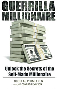 Guerrilla Millionaire: Unlock the Secrets of the Self-Made Millionaire (Paperback)
