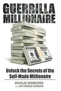 Guerrilla Millionaire: Unlock the Secrets of the Self-Made Millionaire (Hardcover)