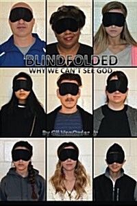 Blindfolded: Why We Cant See God (Paperback)