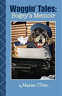 Waggin Tales: Bogeys Memoir (Paperback)