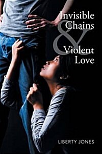 Invisible Chains & Violent Love (Paperback)