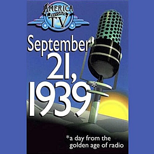 One Day in 1939 Lib/E: The Complete September 21st, 1939, Wjsv CBS Broadcast (Remastered) (Audio CD)