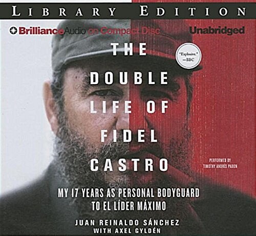 The Double Life of Fidel Castro: My 17 Years as Personal Bodyguard to El Lider Maximo (Audio CD, Library)