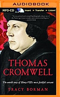 Thomas Cromwell: The Untold Story of Henry VIIIs Most Faithful Servant (MP3 CD)