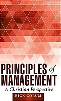 Principles of Management: A Christian Perspective (Hardcover)