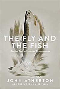 The Fly and the Fish: Angling Instructions and Reminiscences (Hardcover)