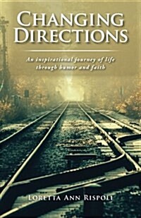 Changing Directions: An Inspirational Journey of Life Through Humor and Faith (Paperback)