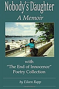 Nobodys Daughter: A Memoir: With The End of Innocence Poetry Collection (Paperback)