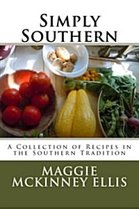 Simply Southern: A Collection of Recipes in the Southern Tradition (Paperback)