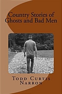 Country Stories of Ghosts and Bad Men (Paperback)