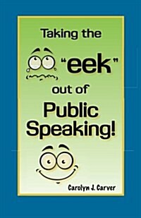 Taking the Eek Out of Public Speaking! (Paperback)