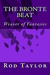 The Bronte Beat: Weaver of Fantasies (Paperback)