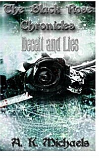 The Black Rose Chronicles, Deceit and Lies: Book 1 (Paperback)