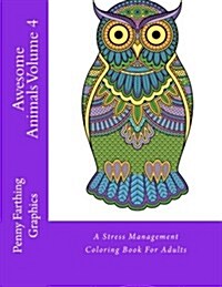 Awesome Animals Volume 4: A Stress Management Coloring Book For Adults (Paperback)