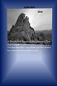A Simplified Financial Retirement Plan (Paperback)