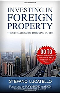 Investing in Foreign Property: The Ultimate Guide to Buying Safely (Paperback)