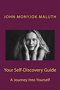 Your Self Discovery Guide: A Journey Into Yourself (Paperback)