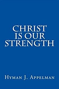 Christ Is Our Strength (Paperback)