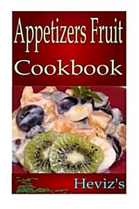 Appetizers Fruit Cookbook (Paperback)